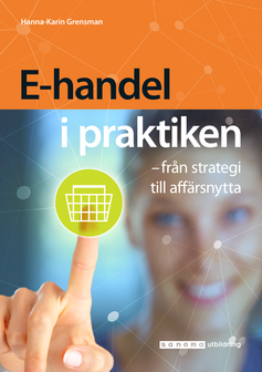 Bild på omslaget till boken E-handel i praktiken av Hanna-Karin Grensman. Orange och blå. Kvinna (en smula suddig) trycker på en grön kundvagn.